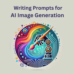 Comprehensive Guide to Writing Prompts for AI Image Generation